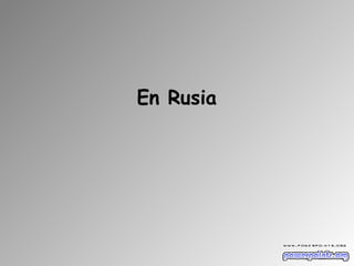 En Rusia
 