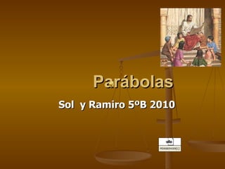 Parábolas   Sol  y Ramiro 5ºB 2010 