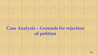 Case Analysis – Grounds for rejection
of petition
79
 