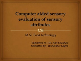 M.Sc Food technology
Submitted to – Dr. Anil Chauhan
Submitted by – Ramkinker Gupta
 