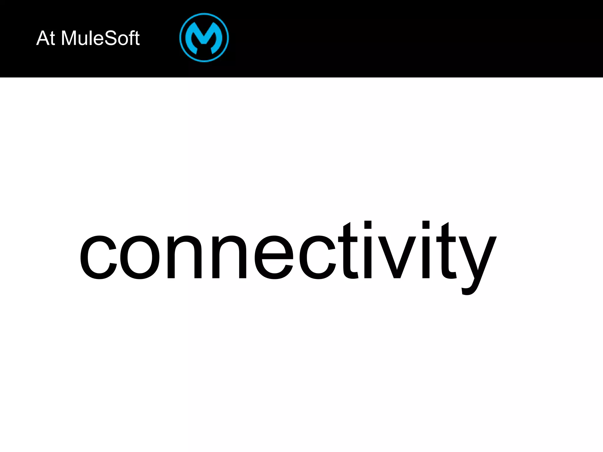 At MuleSoft

connectivity

 
