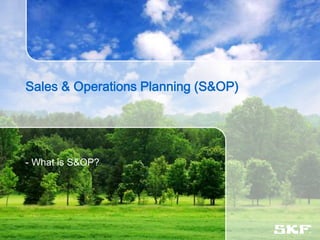 Sales & Operations Planning (S&OP)
- What is S&OP?
 