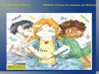 AUTOR: Alfonso Blanco   MÚSICA: O bruxo da montaña, por Milladoiro
 