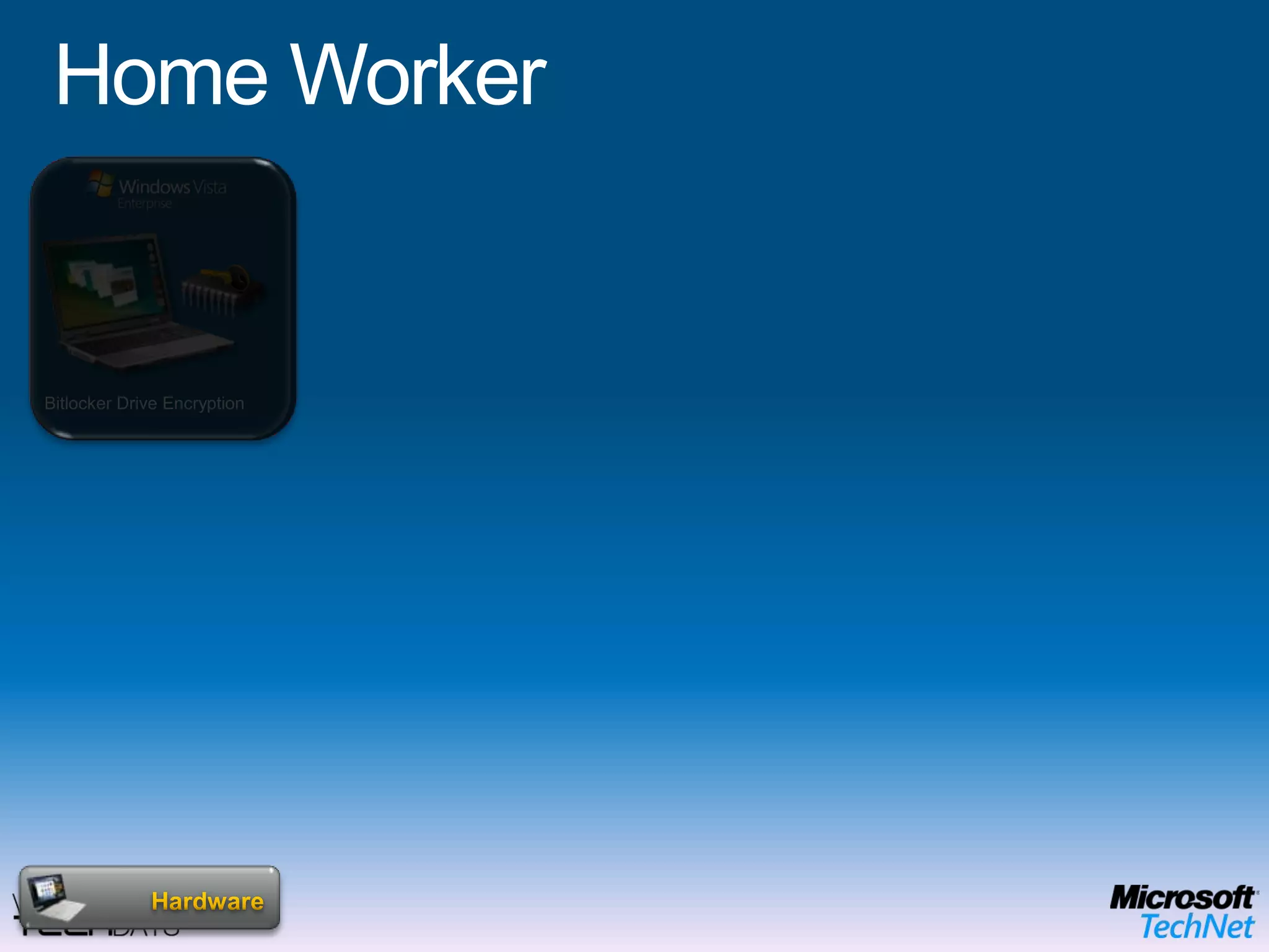 Contract / Offshore WorkerTerminal Server AccessRMS Protected DocumentsBi-Directional Firewall, Defender, Malicious Software Removal ToolBitlocker Drive EncryptionSecurity Center & UACNetwork Location ProtectionApplicationsAnti Virus & AntispywareNetwork Access ProtectionOSApplication (APP-V) & Enterprise Desktop    (MED-V) Virtualization HardwareEnd User BenefitsOffline UseFlexible ConfigurationsRich user experience IT Benefits Protection of the local dataEasy to migrate userMitigation of application compatibility issues