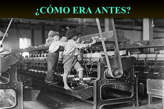 ¿CÓMO ERA ANTES? 
