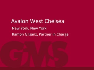 Avalon West Chelsea
New York, New York
Ramon Gilsanz, Partner in Charge
 