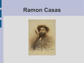 Ramon Casas
 