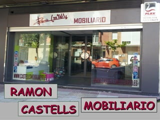 RAMON
 CASTELLS MOBILIARIO
 