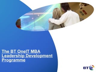 The BT OneIT MBA Leadership Development Programme 