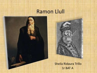    Ramon Llull Sheila Ridaura Trillo 1r BAT A 