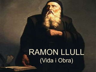 RAMON LLULL
  (Vida i Obra)
 