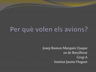 Josep Ramon Marquès Ujaque
              2n de Batxillerat
                       Grup A
       Institut Jaume Huguet
 