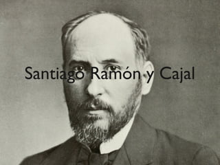 Santiago Ramón y Cajal

 