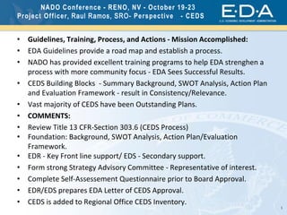 1
NADO Conference - RENO, NV - October 19-23
Project Officer, Raul Ramos, SRO- Perspective - CEDS
• Guidelines, Training, ...
