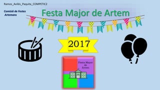 Festa Major de Artem
2017
Ramos_Avilés_Paquita_COMPETIC2
Comisió de Festes
Artemans
 