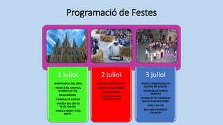 Programació de Festes
1 juliol
-BARITAIXADA DEL DRAC
- MASIA CAN JOANOLA,
LA SINGULAT DEL
MODERNISME
-TORNEIG DE DOBLES
- ENCESA DEL CIRI DE
FESTA MAJOR
- MÚSICA NIGHT POOL
PARTY
2 juliol
ESPAI DE CONSTRUCCIÓ
PARC DE VALLPARADÍS
Street SOULPUB
EL JOVE CONCERT
ANOTHER WAYS
3 juliol
VISITES COMENTADES AL
NOSTRE PATRIMONI
JORNADA DE PORTES
OBERTES
EXHIBICIÓ TOT TERRENYS
4X4 DE RADIOCONTROL
IOGA I TAI-TXI
BALLADA EXHIBICIÓ
COUNTRY
 