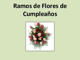 Ramos de Flores de
Cumpleaños

 