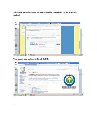5. Participe en un foro sobre un tema de interés, en cualquier medio de prensa
nacional
9. Acceder a una página escribiendo la URL
+
 