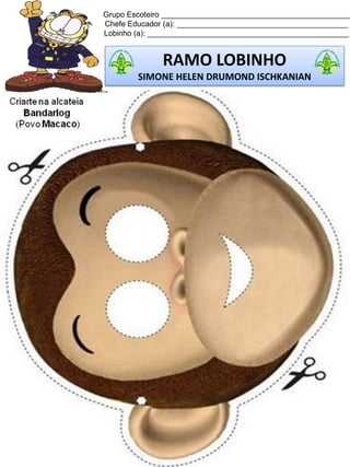 Grupo Escoteiro ____________________________________________
Chefe Educador (a): ________________________________________
Lobinho (a): _______________________________________________
RAMO LOBINHO
SIMONE HELEN DRUMOND ISCHKANIAN
 