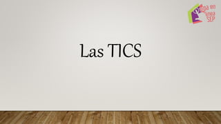 Las TICS
 