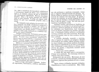 18 - G n Ae I L I A N o R AM o s
tos. Ante a resistência foi inexorável: esbafol'iu-se
e enrouqueceu depois da missa, usou argumentos
rijos e, no batismo, afastou da pia as madrinhas
não inteiramente agasalhadas. Recusou desculpas,
triunfou . Idoso e de óculos, enxerga sem dificul-
dade os colos expostos. E julga qne alguns centí-
metros de pele nua ocasionam i:>rejuízo sério à
cristã.
Na campanha ma.is enérgica do reverendo, con-
tra o carnaval, um alia<)o considerável rendeu-se, o
hebdomadário noticioso e austero, que entrou na
:folia para não desgostar os assinantes. O vigário
compreendeu que perdia teneno e contemporizou:
admitiu a festa pagã, limitando-se a condenar exa-
gêros, que nunca existiram.
O lugar é morigerado. Os homens nascem opor-
tuuamente, casam oportunamente, morrem oportuna-
mente. E entre essas ocorrências compo1·tam-se
direito, mais ou menos direito, e examinam as vidas
alheias, achando sempre nelas motivo para desa-
grado, oque muitoinflui na purificaçãodo ambiente.
Efetua-se o carnaval, com decência, com ordem.
Famílias reunem-se na praça em magotes limpos de
mistu1·as perniciosas. Notam-se várias categorias.
A senhora do prefeito e a senhora do médico presi-
dem : sentam-se à porta do bar e oferncem cadeiras
à representação feminina dos engenheiros da estrada
de feno. Será verdade que, depois de tantos estudos,
a estrada de ferro vai chegar1 Juntam-se ao grnpo
a gente do promotor e a do juiz. Conversas, amabi-
lidades, escolha rigorosa de palavras, para que as
engenheiras, hóspedas, nã.o formem conceito mau da
terra. Provàvelmente não formam.
Tudo no largo está bonito e animado. Andam
ali negociantes, funcionários, artífices, indivíduos
VIVENTES DAS ALAGOAS - 19
ue não pertencem a nenhuma corpol'~ção, outr~s
~ue se ingerem subrepticiamente cm dtve~~ªd PÜ
lhól'ias velhas se repetem, provocam bil~r1 a e.
scrivão da coletoria tem um~ gra~a ! ,i ap~nas o
!ICl'ivão da coletoria, no serviço mnguem da ~ada
Eore"le mas de domingo a terça-feira gorda ca1 na
' p ·sso tem prer-arra e nã.o há quem o ven.ça. or l
rogativas : é geralmente aceito. .
. Desfilam cordões, aproximam-se bandeiras. e~1
onmprimentos, e as cantigas do ano pas~ado aperf~1-
onram-se. Abrem-se garra~~s de cerveJ~t. E~ core-
~os enfeitados com bandeirmhas, duas charangas
tocam em desafio, capricham nos sambas e :ias m~r­
ohns. A iluminação pública melhorou: as lampa as
mortiças cochilam, mas estão numerosas. Se se ap~-
d' te como às vê~es acontece, haveriagnHsem e i·epen , ·
uma confusão.
A f 'ta alarmada suspende a conversa,
pre e1 , .' . dançam
ollrn os rapazes do comercio, que gm~a~ e . .
misturando-se aos cordões, algm1s caixeiros ~~aJ an­
lM tipos viciados, com certeza, mulheres duv:- os~.s.
' d.riam as engenhefras se as luzes se extmgAms-
o~~~ ~elizmente a usina elétrica se esforça ; v~-se,
através das grades, o maquinista mexendo ze oso
:naqueles ferrinhos. ..
- Parece que o motor aguenta. .
A .dade não tem razão para se envergonhar.
la:rgoc~rai-se enchendo. Na vizinhança creseem os
rmnores dum frevo honesto. .
Antigamente não era assim. MarmanJos, de saco
l'I tiracolo armados de enormes bisnagas, molhavam
4:11 ' • Ih h' dos de ocre e verme-GD pessoas, Jogavam- es pun a
nino. t · ·1· do ·Agora estamos civilizados, bastan e ci~1 iza, :'3·
t ' ·s Meia duz1ao:noe1·ta.ram-se todos os au omove1 .
 
