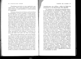 1
1 '
'1
[.[
: !
50 - GRACIL IANO RA MOS
Possuíamos um teatro ua roça, vagabundo, mas
enfim teatro. Vale a. pena mencioná-lo, pelo menos
para evidenciar a nossa modéstia e a 11ossa carência
<.le imaginação.
O drama começava às sete horas, acabava às duas
da madrugada, e se havia comédia, a f unção prolon-
gava-se até perto das quatro, pois a caracterização
das personagens, com muitas tintas, e a mudança dos
cenários, com muitos pregos, eram difíceis. Gritos
nos camarins, pancadas de martelo na caixa, atena-
zavam a platéia que lia o jornal, sob candeeiros de
querosene, discutia política, ft1xicava ou dormia nos
intervalos. O palco se armava em cima de barricas,
num armazém ; o pano de bôca exibi.a um índio com
arco e flechas ou uma figura mitológica feminina,
Vênus on Diana; as cadeiras eram remetidas pelos
espectadores, na cabeça dum moleque. Aprcsenta-
vam-se móveis decentes ; sofás, poltronas e mal'q11e-
sões. Aí Rc ucornodnvam corno se estivessem em fa-
mília, aguru:clavam com paciência o dese11rola1· da
peça, que tinha cinco atos e às vêzes um p1·ólogo.
Neste víamos uma floresta, onde vál'ios ladrões,
em noite de trovoada, conversavam, jogavam, entra-
vam, safam e no fim de meia hora apunhalavam a
traição um viajante portador de considerável rique-
za, suficiente para a felicidade completa da compa-
nhia tôda. O chefe, porém, homem tenebroso, de 1011-
gas barbas negras, guardava o produto do roubo,
desfluüa-se dossequazes e ia vivermuito longe, lloues-
to e considerado. Em geral essa parte não se repre-
sentava : subentendia-se, explicava-se nos diálogos.
E, tendo visto em outras execuções as bar1Jas com-
pridas, os punhais(~ os bastidores pintados de verde,
VIVENTES DAS ALAGOAS - 57
imaginávamos sem esfôrço o infoio do Brado da
Oonsc,iência ou da R egene1·ação dum Bandido.
No primeiro ato o maioral da quadrilha achava-
se transformado em comendador ou barão, comer-
eiante, industrial, banqueiro, viúvo, proprietário
duma filha inocente demais, ou solteiro, noivo da
filha dtm1 i11divíduo semelhante a êle, barão ou co-
mendador. O futuro sôgro estava. ligado ao futuro
genro : dívidas, crimes antigos, trapalhadas incon-
:fessáveis. Chantagem. A pobre da I rene seria sacri-
ficada. Era penoso, e o público soluçava, limpava
os óculos, achando natural que a sociedade se cons-
tituísse de barões em cima e salteadores em baixo.
Ji'àcilmente os salteadores entravam na classe dos
barões. No meio havia um môço de boa índole, guar-
da-livros ou poeta, que possuía enorme seriedade e
quebrava as fôrças de I rene. Não bebia, não jogava,
não fumava, não conhecia mulheres, e o único defeito
que tinha era falar bonito. "Plebeu, sim, senhor
barão. Filho da plebe que derrocou a Bastilha, que
levantou para o céu da glória a luz redentora de 89
e 93. '' I sto se declamava no quinto ato e produzia
grande efeito. O rapaz havia descoberto as safadezas
do barão e do outro, aplicava a chantagem. O pri-
meiro dava um tiro nos miolos, ouvindo o grito da
consciência, ou regenerava-se de repente, o segundo
fugia, Irene entregava-se ao poeta, chorosa e rica,
tôda a gente se manifestava num imenso aplauso,
achando excessiva a luz redentora de 89 e 93, desco-
nhecida e, portanto, valiosa. Números diferentes
seriam recebi.dos com o mesmo entusiasmo. 'Tüdo
acabava de maneira edificante: premiava-se a vir-
tude, castigava-se o vício, o guarda-livros tornava-
se comendador ou barão.
 