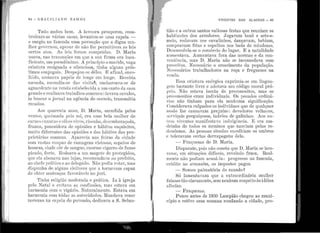 1
11
1,
11
i
!:
'l
'!
64 - CilAC I LIANO R A M O S
Tudo andon bem. A lavoura prosperou, cons-
truíram-se vál'ias casas, levantou-se uma capela -
e surgiu na fazenda uma povoação qne a digna mu-
lher governou, apesar de não lhe permitirem as leis
certos atos. As leis foram cumpridas. D. Maria
usava, nas tnmsações em que a sua firma era insu-
ficiente, um pseudônimo. A princípio omarido, vaga
criatura resjgnada e silenciosa, tinha alguns prés-
timos conjugais. Despojou-se dêles. E afinal, enco-
lhi.do, assinDvn. papéis de longe em longe. R.ecebia
mesada, escondia-se d[ls v.i sita~, encharcava-se de
aguardente i1a venda estabelecida a um canto da casa
grandee rcnl.i'.tava trabalhos somenos :lavava cavalos,
ia. buscar o jornal na agência do correio, transmitia
rec:ados.
Aos quarenta anos, D. Maria, sacudida pelos
ventos, qncimacla pelo sol, era uma bela mulher ele
car11c::> enxutas e olhos vivos, risonha, de.scmbal'aç:ada,
franca, possuidora ele opiniões e hábitos esquisitos,
muito diferentes das opiniões e dos hábitos das pro-
pl'ictárias comuns. Aparecia nas feiras da cidade
com vastas roupas de ramagens vistosas, sapatos de
homem, chale côr de sangue, enorme cigarro <le fumo
picado, forte. R.odeava-a. um magote ele protegidos,
que ela abomrva nas lojas, recomendava ao prefeito,
ao chefe polfüco e ao clelegâdo. Nã.o podia votar, mas
dispunha de alguns eleitores que atornavam capaz
de obter sentenças favoráveis no juri.
Tinha religião moderada e prática. I a à. igreja
pelo Natal e evitava as confissões, mas estava em
harmonia com o vigário. Naturalmente. :Estava em
harmonia com tôcfas as autoridades. Mandava Pezar
novenas na capela do povoado, dedicava a S. Sebas-
VIVENTES DAS ALAGOAS - 65
tilto e a outros sa.11tos valiosas festas que reuniam os
habitantes dos arredores. Jogavam bozó e sete-e-
moio, rodavam nos cavalinhos, dançavam, bebiam,
compravam fitas e espelhos nos baús de miudezas.
Desenvolvia-se o comércio do lugar. E a natalidade
n1m1011tava. Aumentava. fora das normas e da con-
veniência, mas D. :Maria não se incomodava com
ptoccitos. Necessário o crescimento da população.
NCC'essários trabalhadores na roça e fregueses na
venda.
Essa criatura enérgica exprimia-se em lingua-
gem bastante livrn e adotava um código moral pró-
prio. Não esta-va isenta de preconceitos, mas os
preconceitos eram individuais. Os pecados orcliná-
l'ios não tü;ham para ela nenhuma significação.
Considerava culpados os indivíduos que de qualquer
modo lhe causavam pl'ejuízo : devedores velhacos,
serviçais preguiçosos, ladrões ele galinhas. Aos ou-
t ros viventes manifestava indulgêncüt. E era. ma-
drinha de todos os meninos que nasciam pelas re-
dondezas. As pessoas sisudas encolhiam os ombros
e toleravam certas derrapagens dela.
- Fraquezas de D. Maria.
Disparate, pois não consta que D. Maria se hou-
vesse, em situações difíceis, revelado fraca. Real-
mente não podiam acusá-la: progresso na fazenda,
crédito no armazém, os impostos pagos.
- Somos palmatória do mundo~
Só lamentavam que a extraordinária muiher
:falassetã.o claramente, semnenhum respeito àsidéias
alheias.
- Fraqueza.s.
Pouco antes de 1930 Lampião chegou ao muni-
cípio e estêve uma semana rondando a ciclade, pro-
 