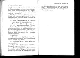 1
1
1
'!
1 1
1
: 1
1
1 '
60 - CRACILIANO RAMOS
curando meio de assaltá-la. Aboletou-se na terra de
D. Maria, passou algum tempo divertindo-se e man-
dando espiões examinar a defesa da rua. Descon-
tente com as observações, retirou-se e foi pedir a
benção do Padre Cícero.
Sábado, como de costume, D. Maria apeou-se na
feira, de chale vermelho e cigarro, cercada por nume-
rosos protegidos. E sujeitos de ôlho arregalado se
aproximaram dela.
- Como é, D. Maria? A ~enbora viu Lampião~
- Claro. Hospedou-se em minha casa.
- Em sua casa, D. Maria? Que desgraça!
- Qual é a desgraça? Bom homem. Tudo cor-
reu direito. Hospedei os mais importantes. O pes-
soal miúdo acomodou-se nos ranchos dos moruclorcs.
Matei gado, preparei muita comida. Bons tipos. Pa-
garam tudo ccrtinho. Beberam a cerveja e a cachaça
que havia, caíram num furdunço louco e dançaram
como uns condenados.
- Dançaram~
- :É. Convidamos as môças da vizinhança. Na-
turalmente não pudemos dar pares a cento e vinte
caboclos. Vieram umas.trinta..
- Que horror, D. Maria.! Coitadas! Como fica-
ram essas môças?
D. Maria abriu a bôca num espanto verdadeiro.
Em seguida largou uma risada:
- O senhor tem perguntas! Parece criança.
Como haviam de ficar~ Imagine. 'Tolice, nenhuma
delas se julga diminuida. Os cabras estavam sujos,
VIVENTES DAS ALAGOAS - 67
mas despejaram frascos de perfume na cabeça e na
rnupa.. E distribuil'am voltas de ouro, cortes de
sêda, notas de cem mil-réis. As meninas gostaram.
Vão achar casamento.
 