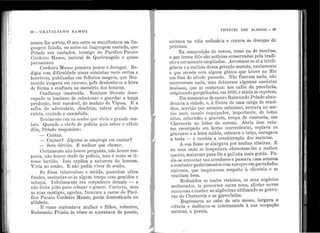 ;j
"r ,
1
1 1
. '1 •
1
1
1
'
94 - CHAC ILl ANO RA?10S
nu11ca lhe serviu. O seu estro se n1anifestava na lin-
guagc1n falada, ou antes na lingt1agem cantada, que
P elado era cantador, inimigo de Pacífico P acato
Cordeiro 11anso, nat11ral de Quebrangulo e qt1ase
•
IJar11as1ano.
Cordeiro 11anso i1ensava pouco e de·vagar. Re-
digia com dificuldade t1mas coisinhas n1eio ce1·tas e
horríveis, pt1lJlica.das e1n f olhetos n1agros, q11e Rai-
m1111do xingava em excesso, pois desdenha·va a letra
de fô:rma e co11fit:tVlt i1a ir1e1nória d.os homens.
Co11fiar1ça imerecida. N er1l111111 literato deso-
cupado se lembrol1 de colecio11ar e guardar a lé1rga,
prodt1ção, bern razoável, do m11lato de Viçosa. E a
safra do adversário, chi11frirn, talvez air1da hoje
exista, copiarla e err1endada.
R eu1u1011te era no sonho que vivia o grande mu-
lato. Quando o chefe de polícia c1uis saber o ofício
dêle, P elado respondeu :
- Cantar.
- Ca,ntar~ Alguém se emprega. em cantar~
- Sem dúvida. É n1elhor que chorar.
Certamente não houve pergt111ta, não houve res-
posta, llão hot1ve chefe de polícia, mas é como se ti-
vesse havido. I sso explica a nat11reza do homem.
Vivia no sonho. E não l)Odia viver de so11l10.
Se f ôsse t t1l)erculoso e n1iúdo, possuísse olhos
ft111dos, s11stentar-se-ia alg11m tempo co1n gemidos e
solt1ços. Ir1feliz1nente era corpulento de1nais - e
r1fto ti.i1ha jeito 11a.ra solt1ç.ar e gerr1er. ()<1J1ta.va, mas
é1S s11as ca11tigas, ag11c.1as, fttré1vam a. carne tle Pací-
fico Pitcato Cordeiro :J:Ia11so, poeta do1nesticado no
alfabeto.
E como s11stenta'i1
a m111her e filhos, r obt1stos,
Rai111t1ndo P elado às vêzes se a11sentava da poesia,
VIVENTES DAS ALAGOAS - 95
entrava na vida ordinária e curava as doe11ças do
, .
prox1mo.
Na con1posição de versos, como na de receitas,
o que ten1os dêle são notícias conservadas pela tradi-
ção e certan1ente an1pliadas. Arrumam-se aí a inteli-
gê11cia e a malícia d11n1a geração matuta, exatan1en te
o que st1cede com algt1ns gênios q11e ho11re no R.io
en1 fins do sécl1lo p~tssado. Não fizeram nada., não
escrevera111 i1adit, rnas cleixaram alg11n·1as anedotas
insôssas, c111e se contavam i1os cafés da província,
originando gargall1ada.s, cn1 1910, e ainda se re1Jetem.
Eln 111omentos ele ai:>uro l~airn1111do Pelado aban-
don1:rva a aic1ade, e, à frente de uma, cargit ele ren1é-
dios, ser'irido por arrieiro st1bmisso, entrava no ser-
tão n11m cav·alo esq11ipaclor, importante, de botas
altl:tS, colal'inho e gravata., roupa de cassineta, um
Chernoviz i10 bôlso da carona. Abria êsse volu-
me e11corpado em horas conve11ientes, espiava as
gra'i'tlras e a letra miúda, estirava o beiço, e11r11gava
a testa - e recebia a consideração dos mat11tos.
A sua fama se alargava por m11itas rilJeiras. E
na casa onde se hospedava ofereciam-lhe o n1elhor
qua.r to, matava1n para êle a galinha mais gorda. Fa-
zia-se a11u11ciar nos arredores e IJassava uma semana
a combater padecimentos com xaropes em garrafada.s
enõr111es, que inspirava.m r espeito à clientela e se
ve11dia111.bem.
Reclt1ziclos os r11a1es vizinhos, os set1s negócios
n1elhorac1os, ia i)ercorrer ot1tra zon<:1, aliviar novas
r11acacoas e encher as algibeiras tttilizando as gra:vt1-
ras do Cher11ovíz e as garrafadas.
Regressava ao cabo do seis meses, largava a
ciência e dedicava-se inteiramente à sua oci1pação
i1att11·al, a poesia.
 
