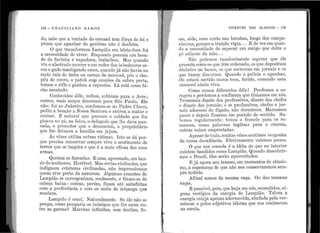 134 - e R A e 1L 1A N o R A r-,,1o s
do, sabe qt1e a vontade do coronel tem fôrça de lei e
pensa que apanhar do govêrno não é desfeita.
O q11e transformou Lampiã.o em bêsta-fera foi
a necessidade ele viver. Enq11t.tnto possuía um boca-
d? de farinl1a e rapad11ra, tra.ball1011. lVIas q11ando
v111 o alastrado 1nor rer e em redor elos bebeclo11ros se-
cos o ga~o ma~tiga11do ossos, q11anelo já não 11avia no
mato raiz de 1mbt1 ou ca1·oço ele m11c11nã pôs o cba-
, d 'pet1 e co~ro, o patuá coJ)1 orações da cabra pTeta,
tomo11 o rifle e ganho11 a capoeira. Lá está como bi-
cJ10 montado.
Co11he?idos <lêle, 7elhos, s11lJira1n para o i cre ;
outros, mais moços d.esceram IJara São P a11lo. :IDle
não: foi ao Juàzeiro, confesso11-se ao Padre Cícero
pedi11 a be11ção a Nossa Senhora e en.trou a n1ata1· ~
r?t1bar. É :iatural. q11e proc11re o soldado qi1e lhe
pisava uo JJe, na feira, o delega.tlo q11e 1}1e dava pa.n-
cada, o pr?n1otor que o denuncio11, o pro1Jrietário
q11e lhe deixava a f amília em jej11m.
Às ''.êzes lltiliza 011tras vítin1as. I sto se dá por-
que p1·ec1sa conservar sempre vivo o sentimento de
terror q11e se inspira e que é a mais eficaz das suas
armas. <
Quein1a as faze11das. E ama, apressado um ban-
~o de mt1lhere.'3. Horrível. 1:1as certas violê~cias, qt1e
indignarn criatt1r·as civilizadas, não impressionam
quem vive perto da natureza. Algt1mas an1antes de
Lampião se envergonba.rr1, realn1ente, e finam-se de
cabeçit baixa : ot1tras, porém, ficarr1 até satisfeitas
com a preferência e com os ar1éis ele rr1içar1ga que
recebem.
L ampião é cruel. Natt1ralmente. Se êle não se
pou1)a, como pouparia os i11imigos que lhe caem en-
tre as garras~ Marchas infinitas, sern destino, fo-
VIVENTES DAS ALAGOAS - 135
ine, sêde, sono curto nas brenhas, longe dos compa-
nheiros, porqt1e a traição vigia... E de vez em q11an-
do a necessidaele de sapeca.I' tlDl amigo que deita o
pé adia.nte da mão...
Não poclemos razoà.velmente esperar qt1e êle
i:>roceda como os que têm ordenado, os q11e depositam
dinheiro 110 banco, os qt10 escrevem em j or11ais e os
q,11e fazem discl1rsos. Qi1a11elo a polícia o apanhar,
êle estará meticlo i111n1a toca, ferido, con1endo t1m~i
cascavel a.inda viva.
Como somos d.iferentes clêle 1 l>erden1os a co-
rage1n e per<iemos a co11fiança q11e tír1ha,mos en1 nós.
'11
re111en1os diante elos 1>rofessôres, diante dos cl1efes
e dia11te dos jornais ; e se professôres, chefes e jor-
11a.is adoecen1 do fígado, não dormi1nos. Tufa.reames
1)<1sso e depois fica1nos err1 posição de sentido. Sa-
bemos regula.rme11te: temos o f rancês para os ro-
mances, 11rnas l)alavras inglêsas para o ci11ema,
outras coisas e1nprestadas.
Apesar de tudo, muita,s vêzcs sentimos vergonha
da nossa cleca.dência. Efetivamente 1ralen1os pouco.
O que nos consola é a idéia de que no interior
existem baneliclos como Lampião. Quando clescobrir-
mos o Brasil, .êles serão a.proveitados.
E já agora nos trazem, em momentos de otimis-
mo, a esperança ele que não i1os conservaremos sem-
pre inúteis.
Afinal somos da 1nesn1a raça. Ot1 das n1esmas
ra.ças.
É possível, pois, q11e haja em nós, esco11didos, a1-
g1111s vestígios ela energia de J...Jampião. 'r·alvez a
e11ergia. esteja apenas ador1necida, abafada pela ver-
minose e pelos adjetivos idiotas qt1e nos e11sinaram
na escola.
 