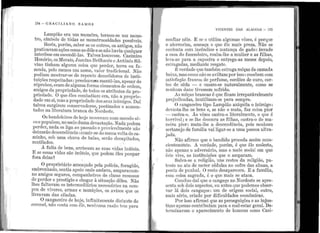 ' !1
'''
'.
' 1
1
"'1
1 '
1 :
' ''
.'.1 •.,.: •
1 '
1
·1'
.1
~
''.
'
154. - G R A C I LI A N O R A M O S
Lampião era llm monstro, tor11ou-se 11m mons-
tro, sín1bolo de tô(las as monstrt1osidades possíveis.
~esta, po:ém1 sabei· se os 011tros, os antigos, não
:praticavamaçoes cornoas dêle ese i1ão11avii:t qualq11er
mterêsse e1n escondê-las. 1'alvez houvesse. Casimiro
Honório, os !!forais, Jesuíno Brilhante e Antônio Sil-
vi110 tinha.rr1 alg11rna coisa qt1e pe1·der, terra ot1 fa..
zenda, pelo 1nenos u1n nome, valor tradicional. Não
po.d~am most!ar-se de repe11te demoljdores de insti-
t~1çoes respeitadas: precisa.va~:n 1nantê-la.s, a1Jesa.r de
i·eprobos, eram de aJg11ma forma. elementos de ordem
a~igos da propriedade, de todos os atrilJutos da pro~
pr1ed.ade..O q11e êles co.mbatiam era., não a proprie-
dade em s1,.mas a propriedade elos se11s inimigos. Daí
talvez surgirem conser·vadores, poetizados e a11n1en-
tados na literat11ra branca do Nordestc.
Os bandoleiros de }10,je nasceram i111n1 i111indo sô-
co e populoso,i10 ~leio duma deva.stação. Nada podem
pe;der!. nada os liga ao passado e prov~tvelmenté não
d~ixarao descendêncii:t :s11n1ir-se-iio i111n1a·volta de ca.-
m1n~o, sob uma chuva de balas, serão decapita.dos,
m11t1lados. "
. À falta de bens, arriscan1 as s11as vid~s in11teis.
E se essas vidas são inúteis, qt1e podem êles pot1par
fora delas~
O prop1·ietá:r~o am~açado pela polícia, foragido;
embre~hado, se11t1a apoio onde andava, ampa,ra.vam-
no amigos seguros, companheiros de classe receosos
de perder o prestígio e chegar à situação dêles. Não
lhes faltavan1 os intermecliários ;necessários na com-
pra de víveres, armas e munições, os avisos q11e os
livravam das ciladas.
O cangaceiro ele hoje, infí1)itar11ente dista11te do
coro11el, não conta con1 êlc, ne11l1un1a rar.ão tern pa.ra
J
,
'·.'
'
'
'..
'1
•
VlVEN'fES DAS ALAGOAS - 155
0011fiar 11êle. E se o 11tiliza a.lgt1mas ·vêzes, é porque
o a.terroriza, an1ea.ça o q11e êle ina.is preza. Não se
conte11ta com incênclios e matança de gado : invade
a, casa. do fa.zendeiro, rouba-lhe a mulher e as filhas,
lovn-as para a ca1)oeira e entrega-as meses depois,
estragadas, mcdi::t11te resgate.
ÍD verdade que também estraga n1ôças da. camada
uaixa., mas essas não se aviltam por isso :recebem com
satisfação frascos de perfume, cordões de ouro, cor-
tes de sêda - e ca.sam-se naturalmente, como se
nc11b11m dano tivessem sofrido.
..i:..s môças brar1c~ts é qt1e fican1 irreparàvelmente
prejl1dicadas, inutilizam-se pa.ra sempre.
O cangaceiro tipo l..Jampião aniq11ila o i11imigo:
clcvasta-lhe os bens e, se não o rr1ata, faz coisa pioi'
- cast1·a-o. Às vêzes castra-o literalmente, o q11e é
ltorrível; e se 1J1e deso11ra as filhas, eastra.-o de ma-
neira pior: mata-lhe a descendência, pois nenhum
sertanejo de fanu1ia vai ligar-se a t1ma }Jessoa ultra-
jada.
Não afirn10 que o bandido proceda assim cor1s-
cientem€!nte. J: verdade, porérn, é ctt1e êle molesta,
não apena.s o adversário, mas o meio social em qt1e
êste vive, as instit11ições q11e o amparam,
Salva-se a. religião, t1ns restos da religião, :pa-
tc11te no ato de meter cédulas no cofre das almas, a
po11ta de p1111l1al. O resto desaparece11. E a família,
essa coisa sa.grada, é o que mais se ataca.
Concll10 daí que o cangaço no Nordeste se apre-
se11ta sob dois a.spectos, ot1 a11tes q11e podemos obser-
·var lá dois cangaços : i1n1 de origem social, outro,
)na.is sério, c1~iaclo por dificuldades econômicas.
Por isso a.firmei q11e as persegt1ições e as injus-
tiças apenas contribuíam para o 1nal-estar geral. De-
terminaram o aparecime11to de homens como Casi-
 