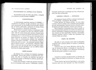 >•
•1
•
!'
!!
..
,t
•
1
11
1
'
1 !j
l·1
'li ,,
1:
1 •
' 1 :
.'1 :
'• 1
·: 1
1
1 1
1 1
.•1 •
1
1!
• •
j 1 •
1 ' •
1 •
''
1
..1
170 - e nA eILI J No n A lv1 os
FUNCIONARIOS DA JUSTIÇA E DA POL1CIA
Os escrivães do júri, do cívil e da polícia, o delegado
e os oficiais de justiça levaram 1 :843$314.
ADl1INISTRAÇÃ0
A administração municipal absoTveu 11 :457$497, ~
vencimentos do prefeito, de dois secretários (um efetivo
' ,
outro aposentado), de dois fiscais, de um servente; impres-
são ele recibos, publicações, assinatura de jornais, livros,
objetos necessários à secretaria, telegramas.
Relativamente à quantia orçada, os telegramas custa-
ram pouco. De ordinário vai para êles dinheiro conside-
rável. Não há vereda aberta pelos matutos, forçados pelos
inspetores, que prefeitura do interior não ponha no arame,
proclamando que a coisa foi feita por ela; comunicam-se as
datas históricas ao govêrno do E stado, que não precisa
disso ; todos os acontecimentos políticos são badalados.
Porque se derrubou a Bastilha. - un1 telegrama; porque se
deitou uma pedra 11a rua - um telegrama; porque o depu-
tado F. esticou a canela - um telegrama. Dispêndio inútil.
Tôda a gente sabe que isto por aqui vai bem, que o depu-
tado morreu, que nós choramos 'e que em 1556 D. Pedro
Sardinha foi comido pelos caetés.
ARRECADAÇÃO
As ·despesas co1n a cobrança dos impostos montaram
a ,5 :602$244. Foram altas porque os devedores são cabe-
çudos. Eu disse ao Conselho, em relatório, que aqui os
contribuintes pagam ao l1unicípio se querem, quando que-
rem e como querem.
Chamei um advogado e tenho seis agentes encarrega-
dos da arrecadação, muito penosa. O J}-f unicípio é pobre e
'
J
•
,
'
VIVENTES DAS ALAGOAS - 171
demasiado grande para a população que tem, reduzida por
causa das sêcas continuadas.
LIMPEZ1 PúBLICA - ESTRADAS
•
No orçamento lin1peza pública e estradas incluiram-se
numa só rubrica. Consumiram 25 :111$152.
Cuidei bastante da limpeza pública. As ruas estão
varridas; retirei da cidade o lixo acumulado pelas gerações
que por aqui i)assaram; h1cinerei monturos imensos, que a
Prefeitura não tinha suficientes recursos para remover.
Houve lamúrias e reclamações por se haver mexido i10
cisco preciosamente guardado em fundos de quintais ; la-
múrias, reclamações e ameaças porque mandei matar algu-
mas centenas de cães vagabundos; lamúrias, reclamações,
ameaças, guh1chos, berros e coices dos faze11deiros que
criavam bichos nas praças.
PôSTO DE HIGIE NE
Em falta de verba especial, inseri entre os dispêndios
r ealizados com a limpeza pública os relativos à pr ofilaxia
do Município.
Co11tratei com o Dr . Leorne l1enescal, chefe ào Ser-
viço de Sa11eamento Rural, a instalação de um pôsto de
11igiene, que, sob a direção do Dr. Hebreliano vVander1ey,
te1n sido ele grande utilidade à nossa gente.
VIAÇÃO
Consertei as estradas de Quebrangulo, da Porcina, de
Olhos d'Agu.a aos limites de Limoeiro, J1a direção de Cana
Brava.
}"oram reparos sem gra11de ilnportância e que apenas
menciono para que esta exposição não fique incompleta.
 