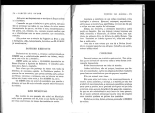 '1
' 1
1 i
1
1
'I
1
'
:1
. 1
''! . :
l
•
l' 1,
1.
'
' '
'l 1
l '' 1
'
'••
l
l t-. ~•t
,,.
1
1
•1
.
;1
IL
1
17.( - G R A e ILI A No R A iVr os
(
1
Até agora as despesas com os serviços da Lag·oa sobem
a 14 :418$627. /
'
Convenho em que o dinheiro do povo poderia ser mais
útil se estivesse nas mãos, ou nos bolsos, de outro menos
incompetente do que eu ; em todo 'o caso, transformando-o
em pedra, cal, cimento, etc., sempre procedo melhor que
se o distribuísse com os meus parentes, que necessitam,
coitados.
(Os gastos com a estrada de Pal'°eira de Fora e com
o terrapleno estão, naturalmente, incluídos nos 25 :111$152
já mencionados.)
DINHEIRO EXISTENTE
Deduzindo-se da receita a despesa e acrescentando-se
105$858 que a administração passada n1e deixou, verifi-
ca-se un1 saldo de 11 :044$947.
40$897 estão em caixa e 11 :004$050 depositados no
Banco Popular e Agrícola de Palmeira. O Conselho auto-
rizou-me a fazer o depósito.
Devo dizer que não pertenço ao banco nem tenho lá
interêsse de nenhuma espécie. A Prefeitura ganhou: li-
vrou-se de um tesoureiro, que apenas serviria para assinar
as fôlhas e embolsar o ordenado, pois no interior os tesou-
r eiros não faze1n outra coisa, e leve 615$050 de juros.
Os 40$897 estão em poder do secretário, que guarda o
dinheiro até que êle seja colocado naquele estabelecimento
de crédito.
LEIS lVIUNICIPAIS
Em janeiro do ano passado não achei no Município
nada que se parecesse com lei, fora as que havia na tradi-
ção 01·al, anacrônicas, do tempo das candeias de azeite.
j
/
VIVENTES DAS ALAGOAS - 175
Constava a existência de um código municipal, coisa
inatingível e obscura. f>rocurei, rebusquei, esquadrinhei,
estive quas-e a reco1·rer aos espiritismo, convenci-me de que
o código era uma espécie de lobisomem.
Afinal, em fevereiro, o secr~tário descobriu-o entre
papéis do Império. Era un1 delgado volume impresso em
1865, encardido e dilacerado, de fôlhas sôltas, com apa-
rência de primeiro liv1·0 de leitura do Abílio Borges. Um
furo. Encontrei no folheto algumas leis, aliás bem redigi-
das, e muito sebo.
Com elas e com outras que nos dá a Divina Provi-
dência consegui aguentar-me, até que o Conselho, e1n agôsto,
votou o código atual.
'
CONCLUSÃO
Procurei sempre os caminhos mais curtos. Nas estra-
das que se abriram só há curvas onde as retas foram intei-
ramente impossíveis.
Evitei emaranhar-me em teias de aranha.
Certos indivíduos, não sei porque, imaginam que de-
vem ser consultados; outros se julgam autoridade bastante
para dizer aos contribuintes que não paguem impostos.
Não me entendi com êsses.
Há quem ache tudo ruim, e ria constrangidamente, e
escreva cartas anônimas, e adoeça, e se morda por não ver
a infalível maroteirazinha, a abençoada canalhice, preciosa
para quem a pratica, mais preciosa ainda para os que dela
se servem como assunto invariável ; há quem não compreen-
da que um ato administrativo seja isent o de lucro pessoal;
há até quem pretenda embaraçar-me em coisa tão simples
como mandar quebrar as pédras dos caminhos.
Fechei os ouvidos, deixei gritarem, arrecadei 1 :325$500
de multal'l.
. '
 