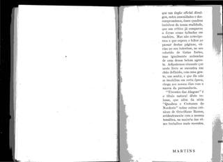 '
'
•
1 '
•
•
f
•
.
'
•
•.
q11c 11m órgão oficial di.v11l-
gou, entre an1e11iclades e des-
co11111ro111issos, êsses qt1aclros
incisivos da i1ossa realiclade,
ql1C 11111 crítico já comparot1
n cluras ce11as talhadas en1
111acleira. Mas i1ão a11tecipe-
n1os o qt1e espera. o leitor ao
·11assar clestas páginas, vá-
1·ias 110 set1 i11terêsse, i10 se11
<·oloriclo ele ti11tas fortes,
n1a::; iguaJ111e11te a11i111aclas
de 11ma de11stt beleza agres-
te. 1.dia11ten1os sôn1ente q11e
i1estc livl'o se encor1tra 11n1
cbU.o clefi11i(lo, co1n 1nna gen-
te, 11111 sentir, e q11e êle i1ão
se irnobiliza en1 certa época,
clicga a.os i1ossos clias co111 ~t
1uarca da. per111a11ê11cia.
''Vive11tes das Ala.goas'' é
o títt1lo r1atrtra.l clêste vo-
lnn1e, c1t1e a.lén1 ela série
''Qt1adros e Cost11mes do
Norcleste'' re{111e ot1tras crô-
11icas de Graciliano R.an1os,
evidente111e11te com a n1es1r1a
temática., i1a I11aioria das vê-
zes trabalhos rr1ais r·ece11tes.
MARTINS
. 1
..... l
.•. •.. ·,
• •...
•,
.'
•
lj
 
