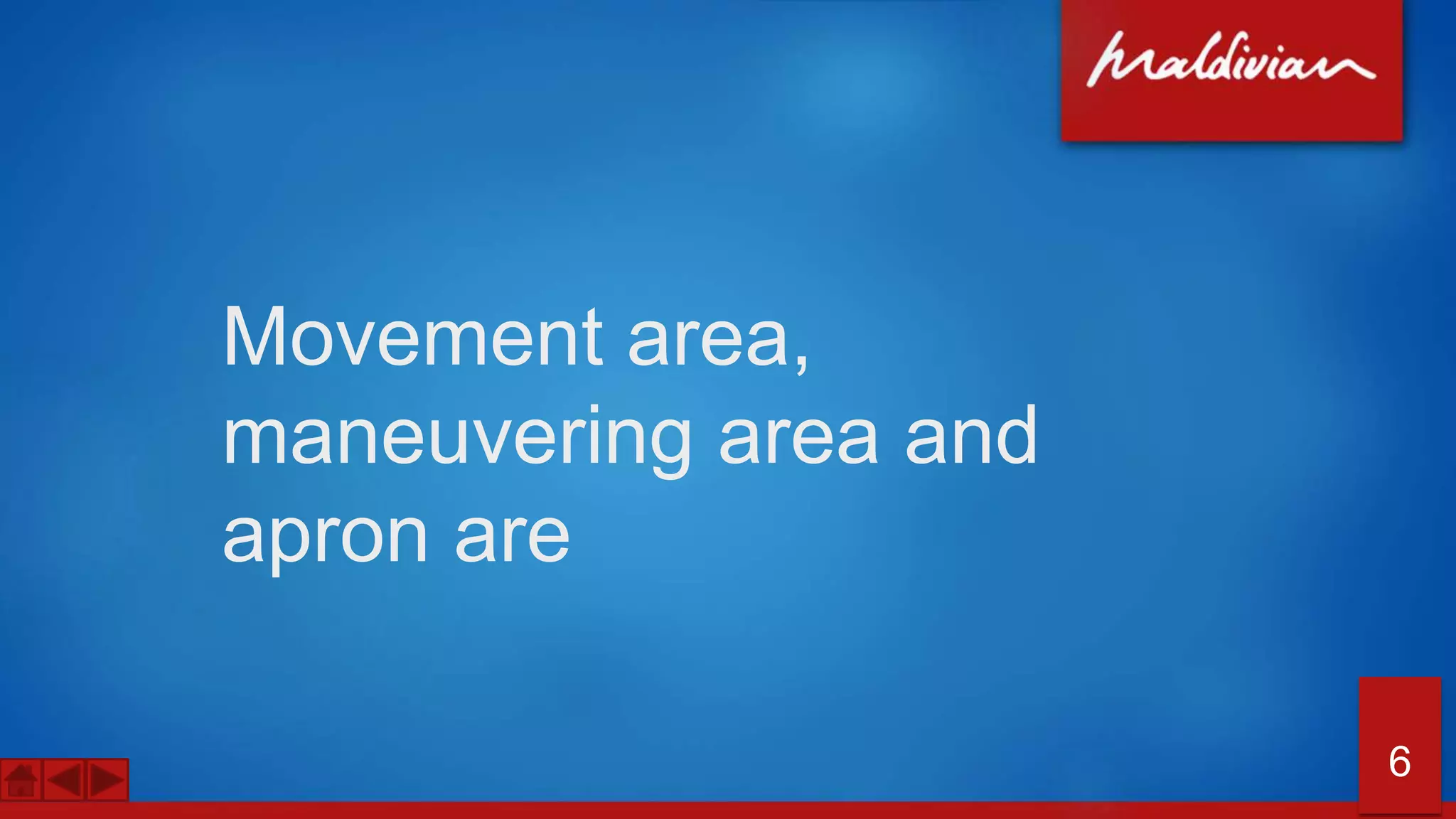 Movement area,
maneuvering area and
apron are
6
 