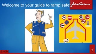 Welcome to your guide to ramp safety
2
 