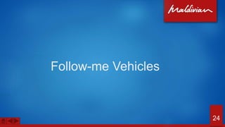Follow-me Vehicles
24
 