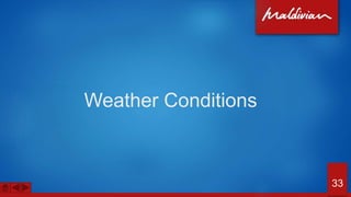 Weather Conditions
33
 