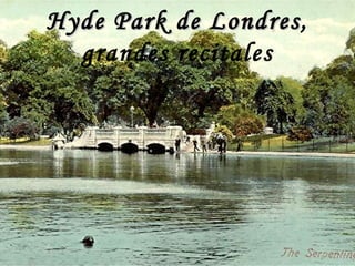 Hyde Park de Londres , grandes recitales 