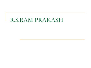 R.S.RAM PRAKASH  