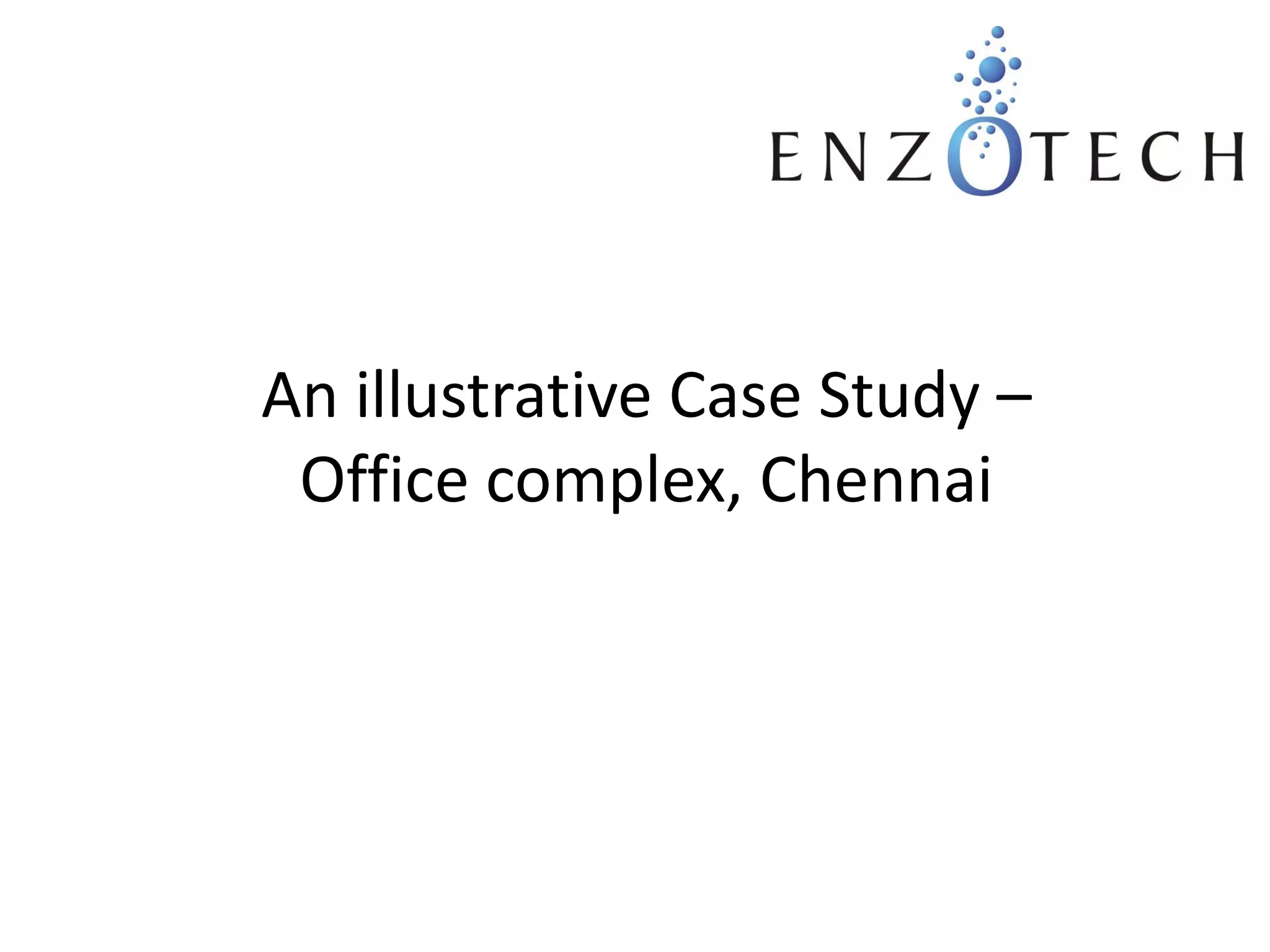 An illustrative Case Study –
Office complex, Chennai

 