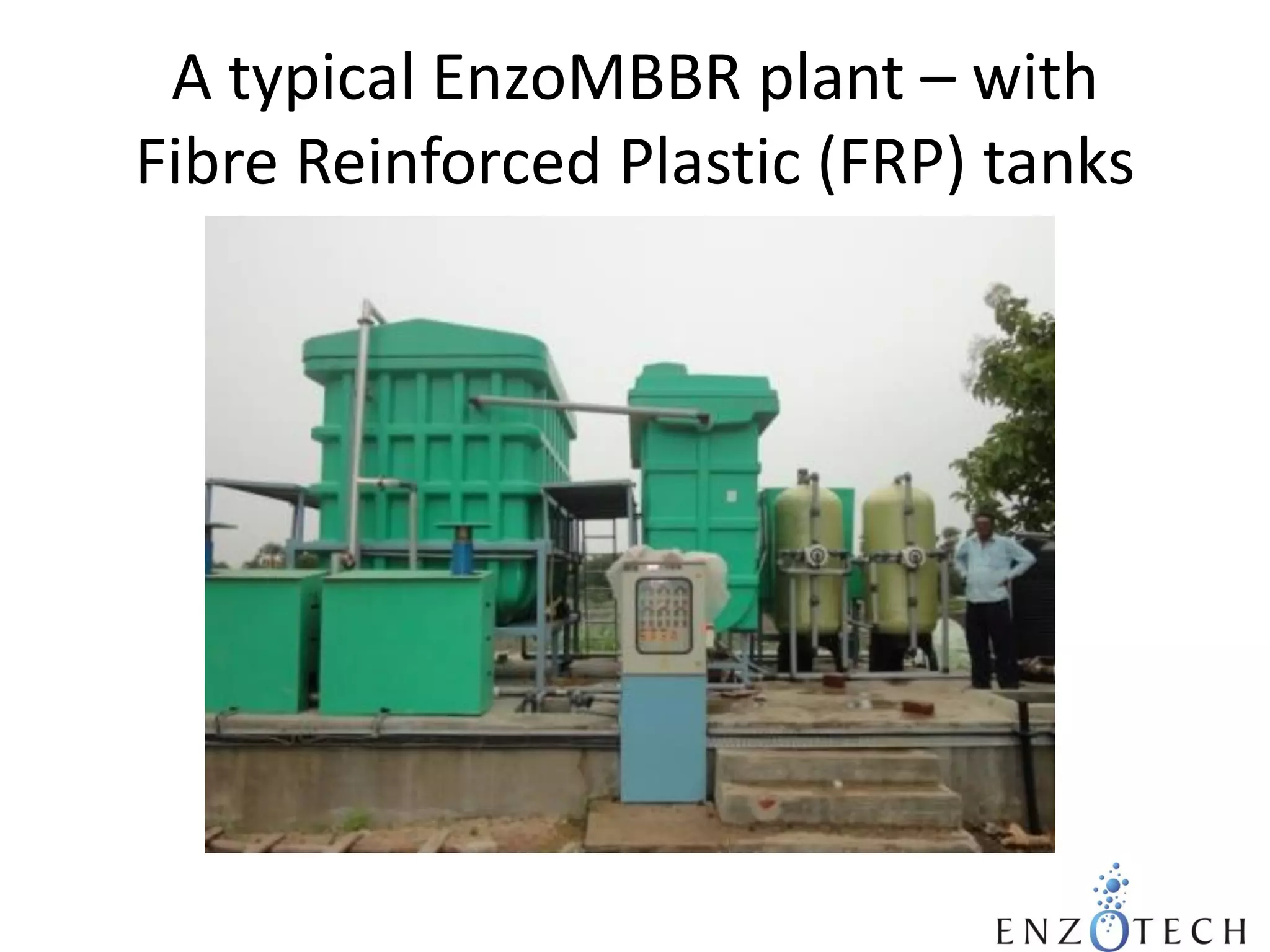 A typical EnzoMBBR plant – with
Fibre Reinforced Plastic (FRP) tanks

 