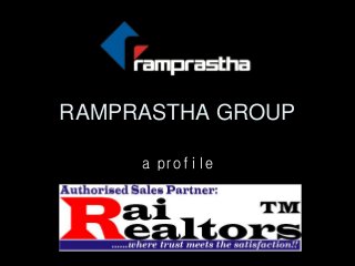 RAMPRASTHA GROUP
a profile
 