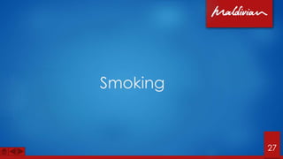 Smoking
27
 