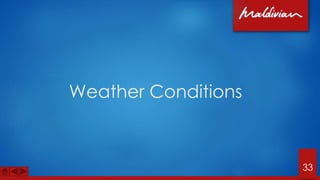 Weather Conditions
33
 