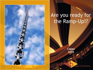 Are you ready for the Ramp-Up!? Coppa 2009 