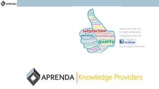 Knowledge Providers
www.aprenda.mx
01-800-APRENDA
info@aprenda.mx
/aprendapracticando
 