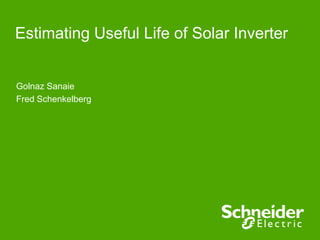 Estimating Useful Life of Solar Inverter


Golnaz Sanaie
Fred Schenkelberg
 