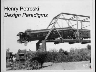 Henry Petroski
Design Paradigms

2014 RAMS – Tutorial 2A - Schenkelberg

25

 