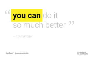 – my manager
,,
,,
KenTech – @ramsescabello
 